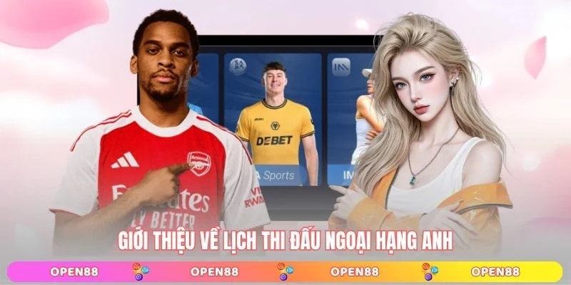 Giới thiệu về lịch thi đấu Ngoại Hạng Anh