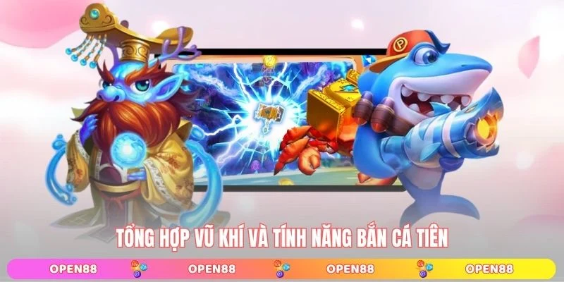 Tổng hợp vũ khí và tính năng Bắn Cá Tiên